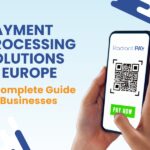 Payment Processing Solutions in Europe: A Complete Guide for Businesses