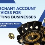 Merchant Account Services for Betting Businesses: What You Need to Know in Europe