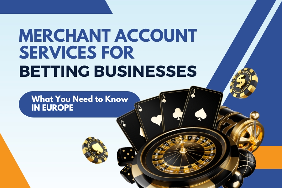 Merchant Account Services for Betting Businesses in Europe