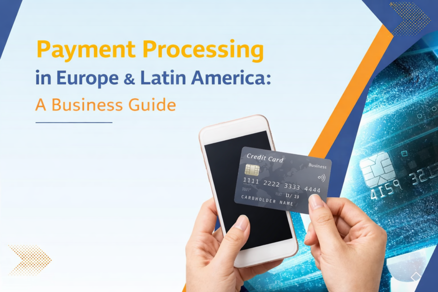payment processing in Europe and Latin America
