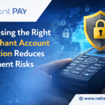Choosing the Right Merchant Account Solution Reduces Payment Risks