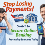 Stop Losing Payments! Switch to Secure Online Banking Processing Solutions Today