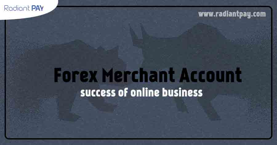 Is Forex Merchant Accounts Keys of Success in Online Business